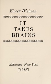 It takes brains /