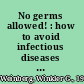 No germs allowed! : how to avoid infectious diseases at home and on the road /
