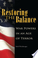 Restoring the balance war powers in an age of terror /