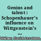 Genius and talent : Schopenhauer's influence on Wittgenstein's early philosophy /