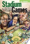 Stadium games fifty years of big league greed and bush league boondoggles /