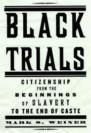 Black trials : citizenship from the beginnings of slavery to the end of caste /