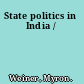 State politics in India /