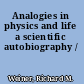 Analogies in physics and life a scientific autobiography /