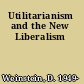 Utilitarianism and the New Liberalism