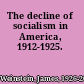 The decline of socialism in America, 1912-1925.