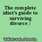 The complete idiot's guide to surviving divorce /
