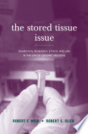 The stored tissue issue biomedical research, ethics, and law in the era of genomic medicine /