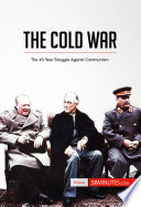The cold war : the 45-year struggle against communism /