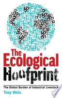 The ecological hoofprint : the global burden of industrial livestock /