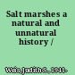 Salt marshes a natural and unnatural history /