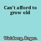 Can't afford to grow old