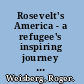 Rosevelt's America - a refugee's inspiring journey to build a new life for his family