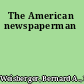 The American newspaperman