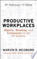 Productive workplaces dignity, meaning, and community in the 21st century /