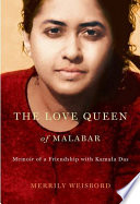 The love queen of Malabar memoir of a friendship with Kamala Das /