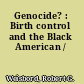 Genocide? : Birth control and the Black American /