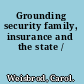 Grounding security family, insurance and the state /
