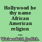 Hollywood be thy name African American religion in American film, 1929-1949 /