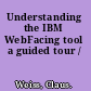 Understanding the IBM WebFacing tool a guided tour /