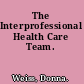 The Interprofessional Health Care Team.