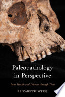 Paleopathology in perspective : bone health and disease through time /