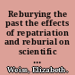 Reburying the past the effects of repatriation and reburial on scientific inquiry /