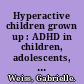 Hyperactive children grown up : ADHD in children, adolescents, and adults /