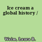 Ice cream a global history /