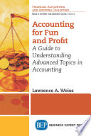 Accounting for fun and profit : a guide to understanding advanced topics in accounting /