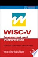WISC-V assessment and Interpretation : scientist-practitioner perspectives /