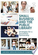 Small business and the public library : strategies for a successful partnership /