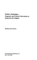 Public defenders pragmatic and political motivations to represent the indigent /