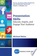 Presentation skills : educate, inspire and engage your audience /