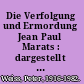 Die Verfolgung und Ermordung Jean Paul Marats : dargestellt durch die Schauspielgruppe des Hospizes zu Charenton unter Anleitung des Herrn de Sade ; Drama in zwei Akten.