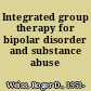 Integrated group therapy for bipolar disorder and substance abuse