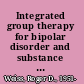 Integrated group therapy for bipolar disorder and substance abuse /