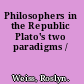 Philosophers in the Republic Plato's two paradigms /