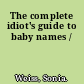 The complete idiot's guide to baby names /