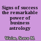 Signs of success the remarkable power of business astrology /
