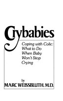 Crybabies : coping with colic, what to do when baby won't stop crying /