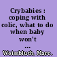 Crybabies : coping with colic, what to do when baby won't stop crying /