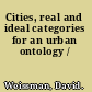 Cities, real and ideal categories for an urban ontology /