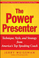 The power presenter technique, style, and strategy from America's top speaking coach /