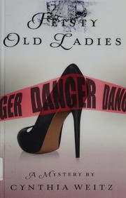 Feisty old ladies : a mystery /