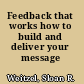 Feedback that works how to build and deliver your message /