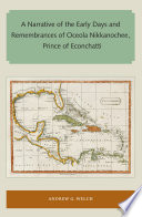 A narrative of the early days and remembrances of Oceola Nikkanochee, prince of Econchatti /