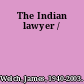 The Indian lawyer /