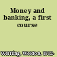 Money and banking, a first course