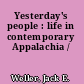 Yesterday's people : life in contemporary Appalachia /